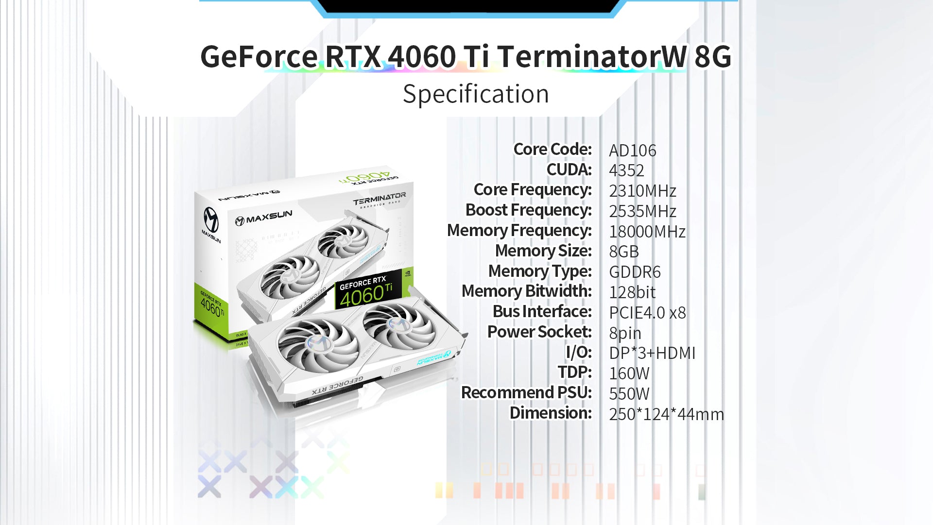 MAXSUN GeForce RTX 4060 Ti Terminator W 8GB GDDR6 Cartes graphiques